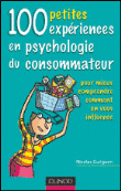 100 petites exp&eacute;riences en psychologie du consommateur