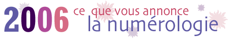 2006 : ce que vous annonce la num&eacute;rologie