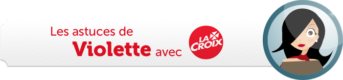 Les astuces de violette avec La Croix