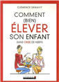 Comment (bien) &eacute;lever son enfant sans crise de nerfs